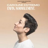 Caroline Estremo, Enfin, Normalement