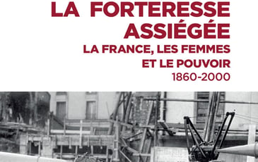 Conférence « La Forteresse assiégée. La France, les femmes et le pouvoir (1860-2000) »