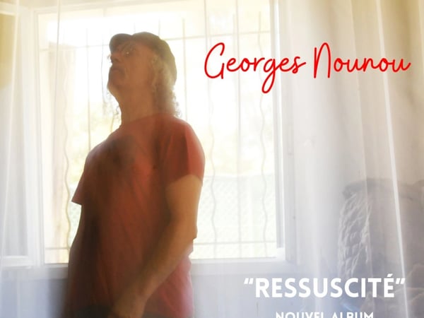 GEORGES NOUNOU : Concert sortie nouvel album « Ressuscité »
