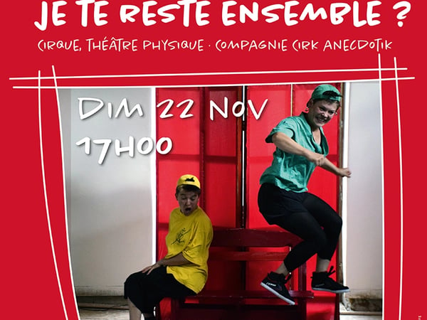 Tu veux que je te reste ensemble ? Cirque, théâtre physique. Par le Cirk Anecdotik.